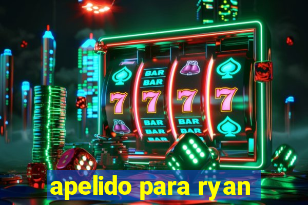 apelido para ryan